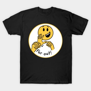 “Far out!” Sign T-Shirt